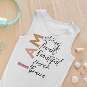 I Am Strong, Loved, Beautiful, Fierce & Brave – Empowering Graphic Tank Top